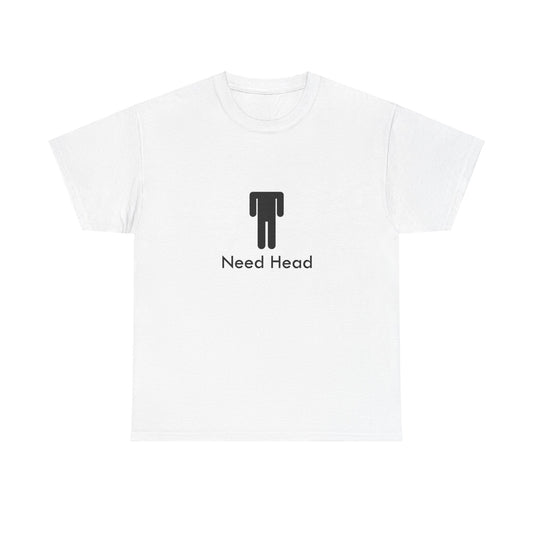 Need Head Cotton Tee